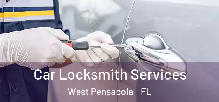 Car Locksmith Services West Pensacola - FL