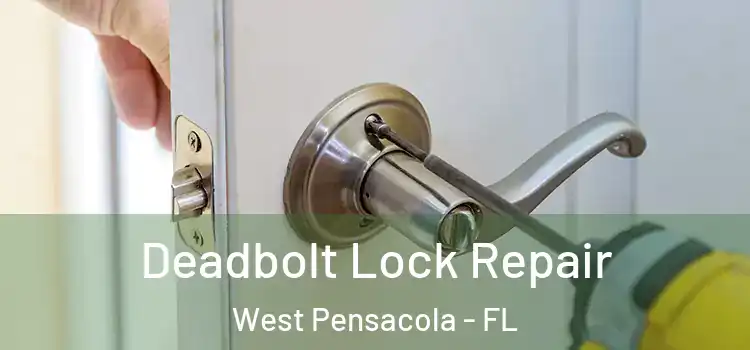Deadbolt Lock Repair West Pensacola - FL