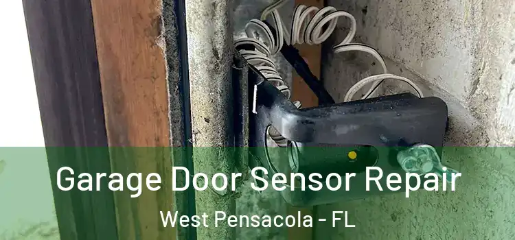 Garage Door Sensor Repair West Pensacola - FL